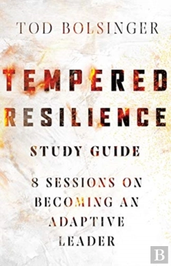 Bertrand.pt - Tempered Resilience Study Guide Â€“ 8 Sessions On Becoming An Adaptive Leader