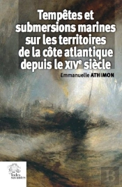 Tempêtes Et Submersions Marines Sur Les Territoires De La Côte Atlantique Depuis Le Xive Siècle