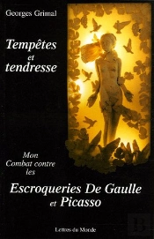Tempetes Et Tendresse ; Mon Combat Contre Les Escroqueries De Gaulle Et Picasso