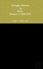 Templar History In W.Va. Volume I 1838-1934