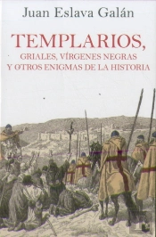Templarios, Griales, Vírgenes Negras Y Otros Enigmas De La Historia