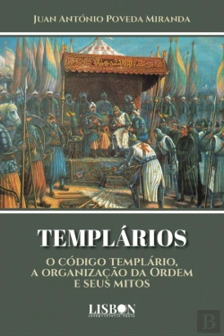 Bertrand.pt - Templários - O Código Templário, a Organização da Ordem e Seus Mitos