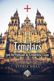 Templars And The Santiago De Compostela'S Way
