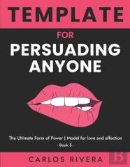 Template For Persuading Anyone