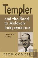 Templer And The Road To Malayan Independence
