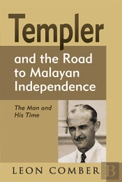Templer And The Road To Malayan Independence