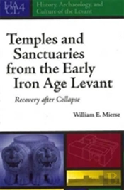 Temples And Sanctuaries From The Early Iron Age Levant