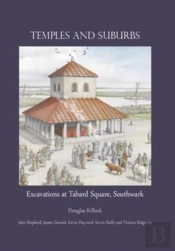 Temples And Suburbs: Excavations At Tabard Square, Southwark
