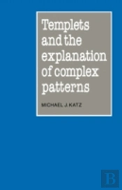 Templets And The Explanation Of Complex Patterns
