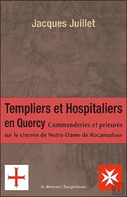 Bertrand.pt - Templiers Et Hospitaliers En Quercy ; Commanderies Et Prieurés Sur Le Chemin De Notre-Dame De Rocamadour
