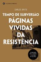 Tempo de Subversão -  Páginas Vividas da Resistência