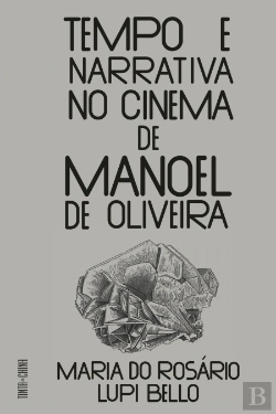 Bertrand.pt - Tempo e Narrativa no Cinema de Manoel de Oliveira