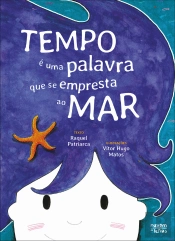 Tempo é uma Palavra que Se Empresta ao Mar