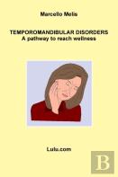 Temporomandibular Disorders - A Pathway To Reach Wellness