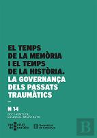 Temps De La Memoria I El Temps De La Historia. La Governança Dels Passats Trauma