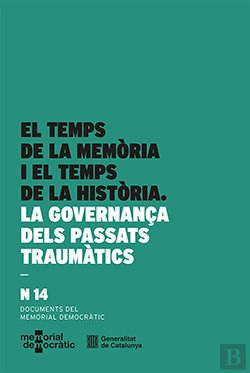 Bertrand.pt - Temps De La Memoria I El Temps De La Historia. La Governança Dels Passats Trauma