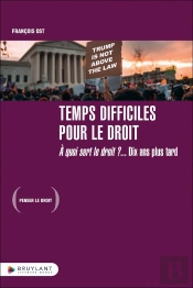 Temps Difficiles Pour Le Droit : À Quoi Sert Le Droit ? 10 Ans Plus Tard