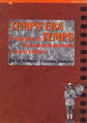 Temps Era Temps. El Cinema De L'Escola De Barcelona I El Seu Entorn