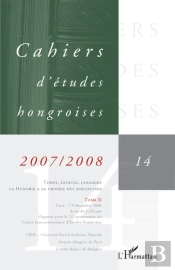 Temps, Espaces, Langages ; La Hongrie À La Croisée Des Disciplines Tome 14 ; Tome 2