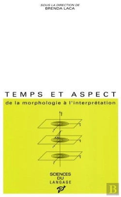 Bertrand.pt - Temps Et Aspect ; De La Morphologie À L'Interprétation