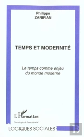 Temps Et Modernite ; Le Temps Comme Enjeu Du Monde Moderne