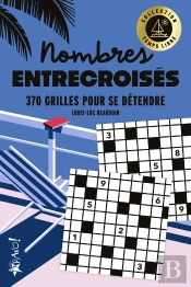 Temps Libre : Nombres Entrecroisés : 200 Grilles Pour Jongler Avec Les Chiffres