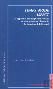 Temps Mode Aspect  Les Approches Descriptives Des Morphemes Verbaux Et Leurs Pro