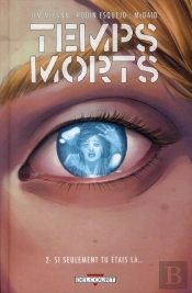 Temps Morts T.2 - Si Seulement Tu Etais La...