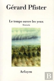 Temps Ouvre Les Yeux Oratorio (Le)