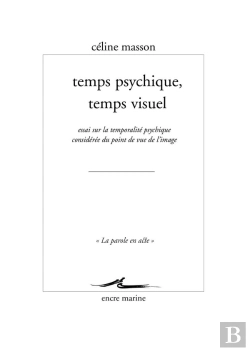 Bertrand.pt - Temps Psychique, Temps Visuel ; Essai Sur La Temporalité Psychique Envisagée Du Point De Vue De L'Image