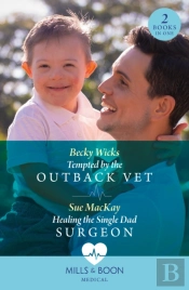 Tempted By The Outback Vet / Healing The Single Dad Surgeon