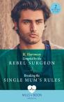 Tempted By The Rebel Surgeon / Breaking The Single Mum'S Rules