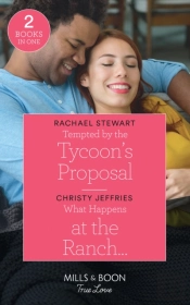 Tempted By The Tycoon'S Proposal / What Happens At The Ranch...