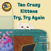 Ten Crazy Kittens Try, Try Again