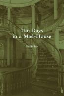 Ten Days In A Mad-House (Annotated)