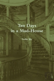 Ten Days In A Mad-House (Annotated)
