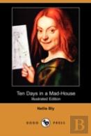 Ten Days In A Mad-House (Illustrated Edition) (Dodo Press)