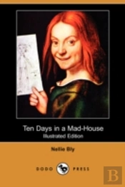 Ten Days In A Mad-House (Illustrated Edition) (Dodo Press)