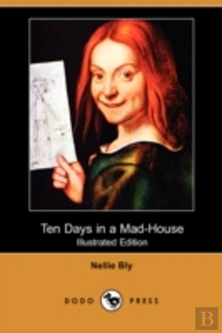 Bertrand.pt - Ten Days In A Mad-House (Illustrated Edition) (Dodo Press)