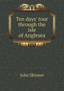 Ten Days' Tour Through The Isle Of Anglesea