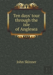Ten Days' Tour Through The Isle Of Anglesea