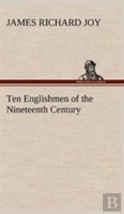 Ten Englishmen Of The Nineteenth Century