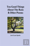 Ten Good Things About The Rain & Other Poems