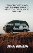 Ten Low-Cost / No-Cost Startup Ideas To Help You Ditch Your Day Job