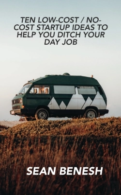 Bertrand.pt - Ten Low-Cost / No-Cost Startup Ideas To Help You Ditch Your Day Job