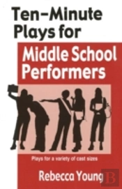 Ten-Minute Plays For Middle School Performers