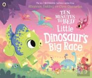 Ten Minutes To Bed: Little Dinosaur'S Big Race