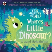 Ten Minutes To Bed: Where'S Little Dinosaur?