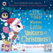 Ten Minutes To Bed: Where'S Little Unicorn At Christmas?