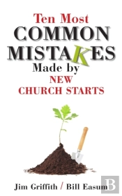 Ten Most Common Mistakes Made By New Church Starts